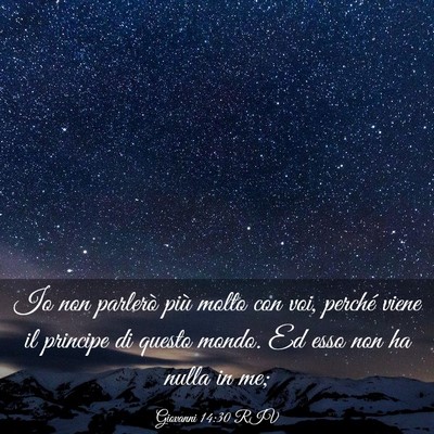 Picture 03 - Giovanni 14:30 RIV - Io non parlerò più molto con voi, perché viene - Bible Verse Picture