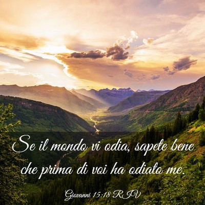 Picture 03 - Giovanni 15:18 RIV - Se il mondo vi odia, sapete bene che prima di voi - Bible Verse Picture