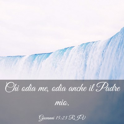 Picture 03 - Giovanni 15:23 RIV - Chi odia me, odia anche il Padre - Bible Verse Picture