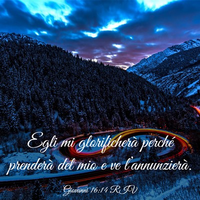 Picture 03 - Giovanni 16:14 RIV - Egli mi glorificherà perché prenderà del mio e - Bible Verse Picture