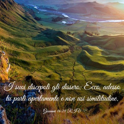 Picture 03 - Giovanni 16:29 RIV - I suoi discepoli gli dissero: Ecco, adesso tu - Bible Verse Picture