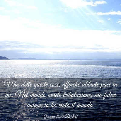 Picture 03 - Giovanni 16:33 RIV - V’ho dette queste cose, affinché abbiate pace - Bible Verse Picture