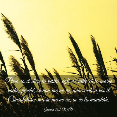Picture 03 - Giovanni 16:7 RIV - Pure, io vi dico la verità, egli v’è utile - Bible Verse Picture