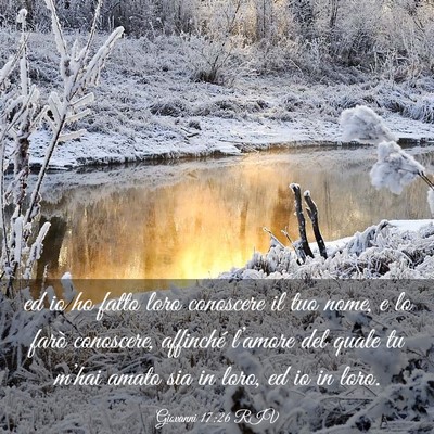 Picture 03 - Giovanni 17:26 RIV - ed io ho fatto loro conoscere il tuo nome, e lo - Bible Verse Picture