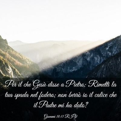 Picture 03 - Giovanni 18:11 RIV - Per il che Gesù disse a Pietro: Rimetti la tua - Bible Verse Picture