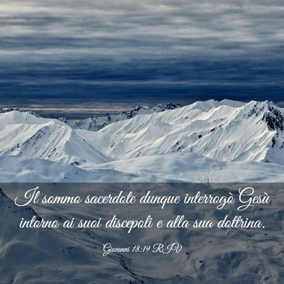 Picture 03 - Giovanni 18:19 RIV - Il sommo sacerdote dunque interrogò Gesù - Bible Verse Picture