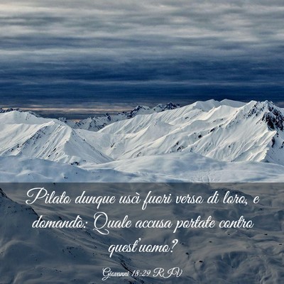 Picture 03 - Giovanni 18:29 RIV - Pilato dunque uscì fuori verso di loro, e - Bible Verse Picture