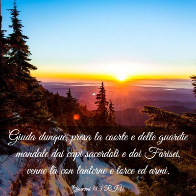 Picture 03 - Giovanni 18:3 RIV - Giuda dunque, presa la coorte e delle guardie - Bible Verse Picture