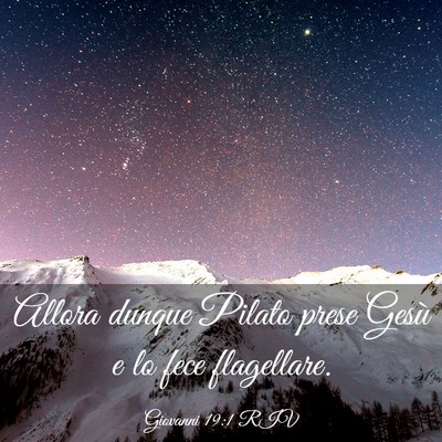 Picture 03 - Giovanni 19:1 RIV - Allora dunque Pilato prese Gesù e lo fece - Bible Verse Picture