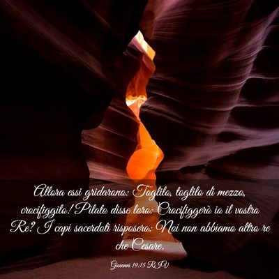 Picture 03 - Giovanni 19:15 RIV - Allora essi gridarono: Toglilo, toglilo di mezzo, - Bible Verse Picture