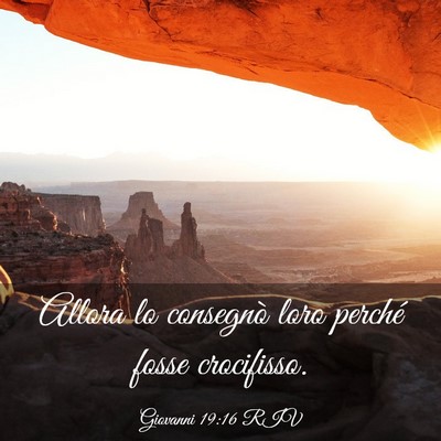 Picture 03 - Giovanni 19:16 RIV - Allora lo consegnò loro perché fosse - Bible Verse Picture