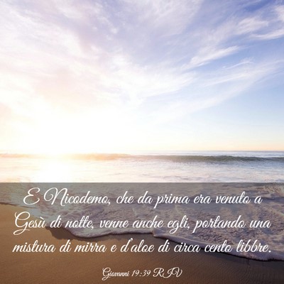 Picture 03 - Giovanni 19:39 RIV - E Nicodemo, che da prima era venuto a Gesù di - Bible Verse Picture
