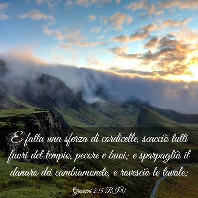 Picture 03 - Giovanni 2:15 RIV - E fatta una sferza di cordicelle, scacciò tutti - Bible Verse Picture