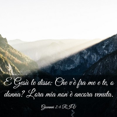 Picture 03 - Giovanni 2:4 RIV - E Gesù le disse: Che v’è fra me e te, o - Bible Verse Picture
