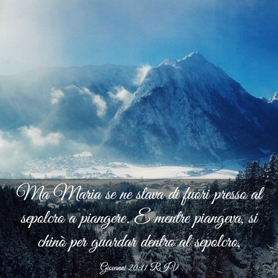Picture 03 - Giovanni 20:11 RIV - Ma Maria se ne stava di fuori presso al sepolcro - Bible Verse Picture