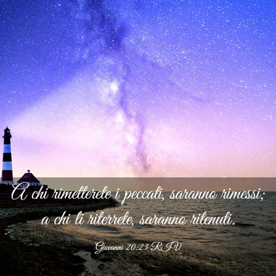 Picture 03 - Giovanni 20:23 RIV - A chi rimetterete i peccati, saranno rimessi; a - Bible Verse Picture