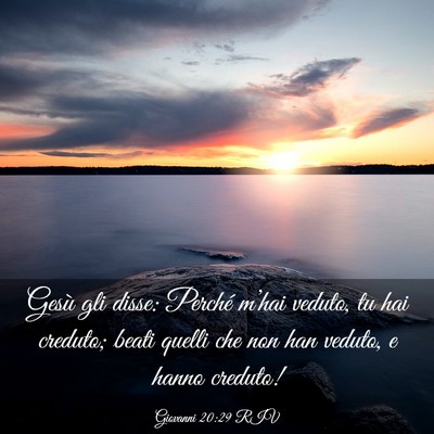 Picture 03 - Giovanni 20:29 RIV - Gesù gli disse: Perché m’hai veduto, tu hai - Bible Verse Picture