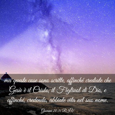Picture 03 - Giovanni 20:31 RIV - ma queste cose sono scritte, affinché crediate - Bible Verse Picture