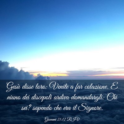 Picture 03 - Giovanni 21:12 RIV - Gesù disse loro: Venite a far colazione. E niuno - Bible Verse Picture