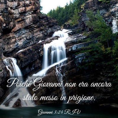 Picture 03 - Giovanni 3:24 RIV - Poiché Giovanni non era ancora stato messo in - Bible Verse Picture