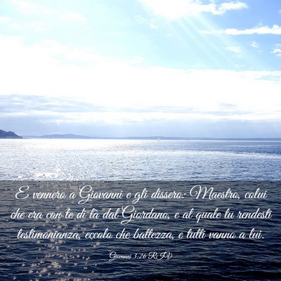 Picture 03 - Giovanni 3:26 RIV - E vennero a Giovanni e gli dissero: Maestro, - Bible Verse Picture
