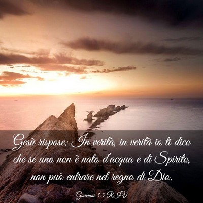 Picture 03 - Giovanni 3:5 RIV - Gesù rispose: In verità, in verità io ti dico - Bible Verse Picture