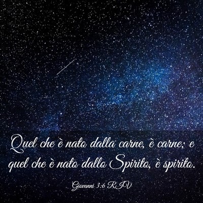 Picture 03 - Giovanni 3:6 RIV - Quel che è nato dalla carne, è carne; e quel - Bible Verse Picture