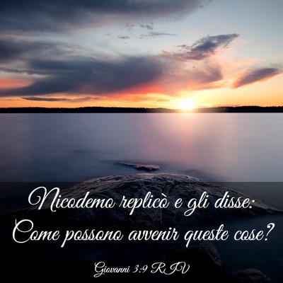 Picture 03 - Giovanni 3:9 RIV - Nicodemo replicò e gli disse: Come possono - Bible Verse Picture