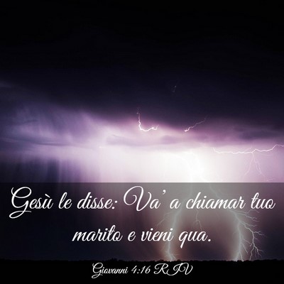Picture 03 - Giovanni 4:16 RIV - Gesù le disse: Va’ a chiamar tuo marito e - Bible Verse Picture