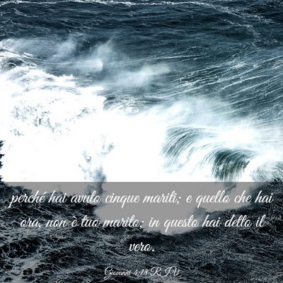 Picture 03 - Giovanni 4:18 RIV - perché hai avuto cinque mariti; e quello che hai - Bible Verse Picture