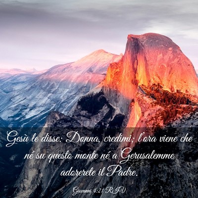 Picture 03 - Giovanni 4:21 RIV - Gesù le disse: Donna, credimi; l’ora viene che - Bible Verse Picture
