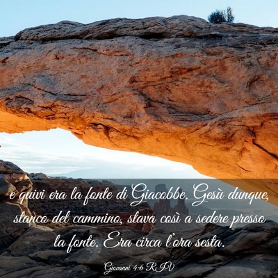 Picture 03 - Giovanni 4:6 RIV - e quivi era la fonte di Giacobbe. Gesù dunque, - Bible Verse Picture