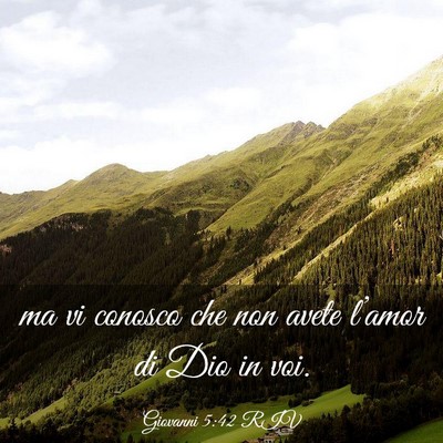 Picture 03 - Giovanni 5:42 RIV - ma vi conosco che non avete l’amor di Dio in - Bible Verse Picture