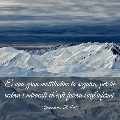 Picture 03 - Giovanni 6:2 RIV - E una gran moltitudine lo seguiva, perché vedeva - Bible Verse Picture