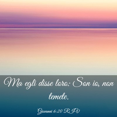 Picture 03 - Giovanni 6:20 RIV - Ma egli disse loro: Son io, non - Bible Verse Picture