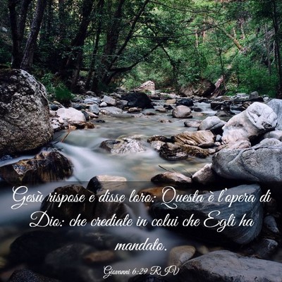 Picture 03 - Giovanni 6:29 RIV - Gesù rispose e disse loro: Questa è l’opera - Bible Verse Picture