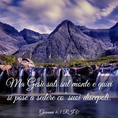 Picture 03 - Giovanni 6:3 RIV - Ma Gesù salì sul monte e quivi si pose a sedere - Bible Verse Picture