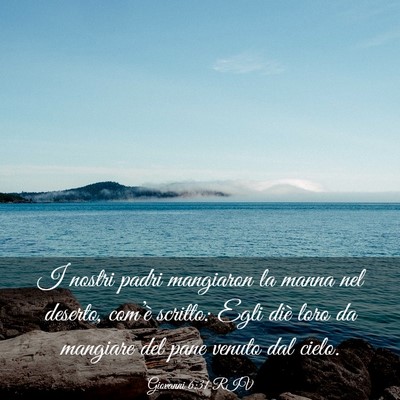 Picture 03 - Giovanni 6:31 RIV - I nostri padri mangiaron la manna nel deserto, - Bible Verse Picture