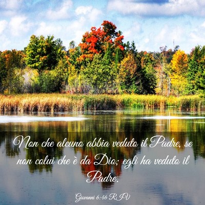 Picture 03 - Giovanni 6:46 RIV - Non che alcuno abbia veduto il Padre, se non - Bible Verse Picture
