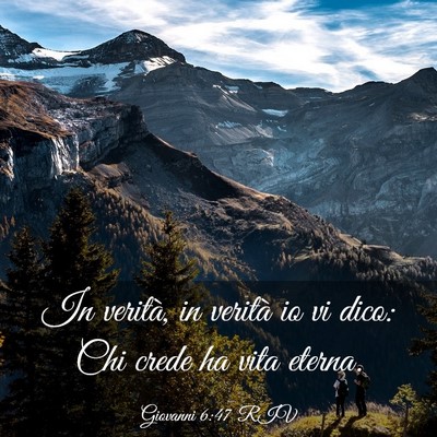 Picture 03 - Giovanni 6:47 RIV - In verità, in verità io vi dico: Chi crede ha - Bible Verse Picture