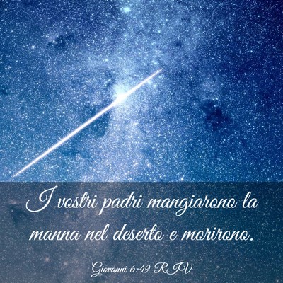 Picture 03 - Giovanni 6:49 RIV - I vostri padri mangiarono la manna nel deserto e - Bible Verse Picture