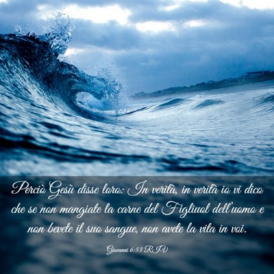 Picture 03 - Giovanni 6:53 RIV - Perciò Gesù disse loro: In verità, in verità - Bible Verse Picture