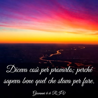 Picture 03 - Giovanni 6:6 RIV - Diceva così per provarlo; perché sapeva bene - Bible Verse Picture