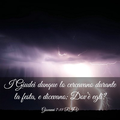 Picture 03 - Giovanni 7:11 RIV - I Giudei dunque lo cercavano durante la festa, e - Bible Verse Picture