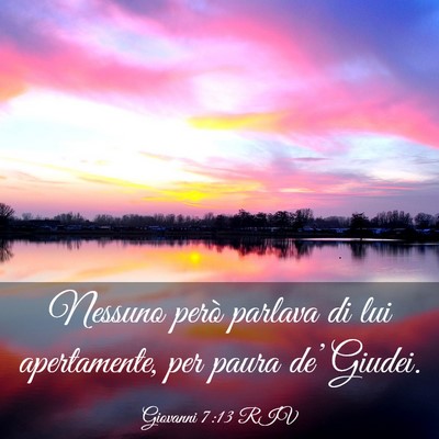 Picture 03 - Giovanni 7:13 RIV - Nessuno però parlava di lui apertamente, per - Bible Verse Picture
