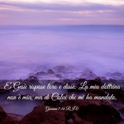 Picture 03 - Giovanni 7:16 RIV - E Gesù rispose loro e disse: La mia dottrina non - Bible Verse Picture