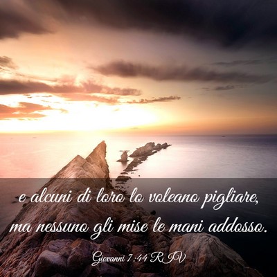 Picture 03 - Giovanni 7:44 RIV - e alcuni di loro lo voleano pigliare, ma nessuno - Bible Verse Picture