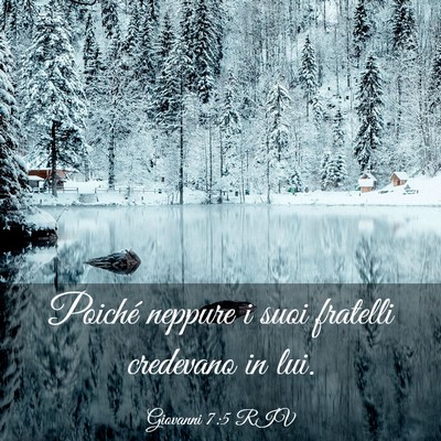 Picture 03 - Giovanni 7:5 RIV - Poiché neppure i suoi fratelli credevano in - Bible Verse Picture