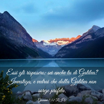 Picture 03 - Giovanni 7:52 RIV - Essi gli risposero: sei anche tu di Galilea? - Bible Verse Picture