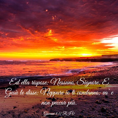 Picture 03 - Giovanni 8:11 RIV - Ed ella rispose: Nessuno, Signore. E Gesù le - Bible Verse Picture